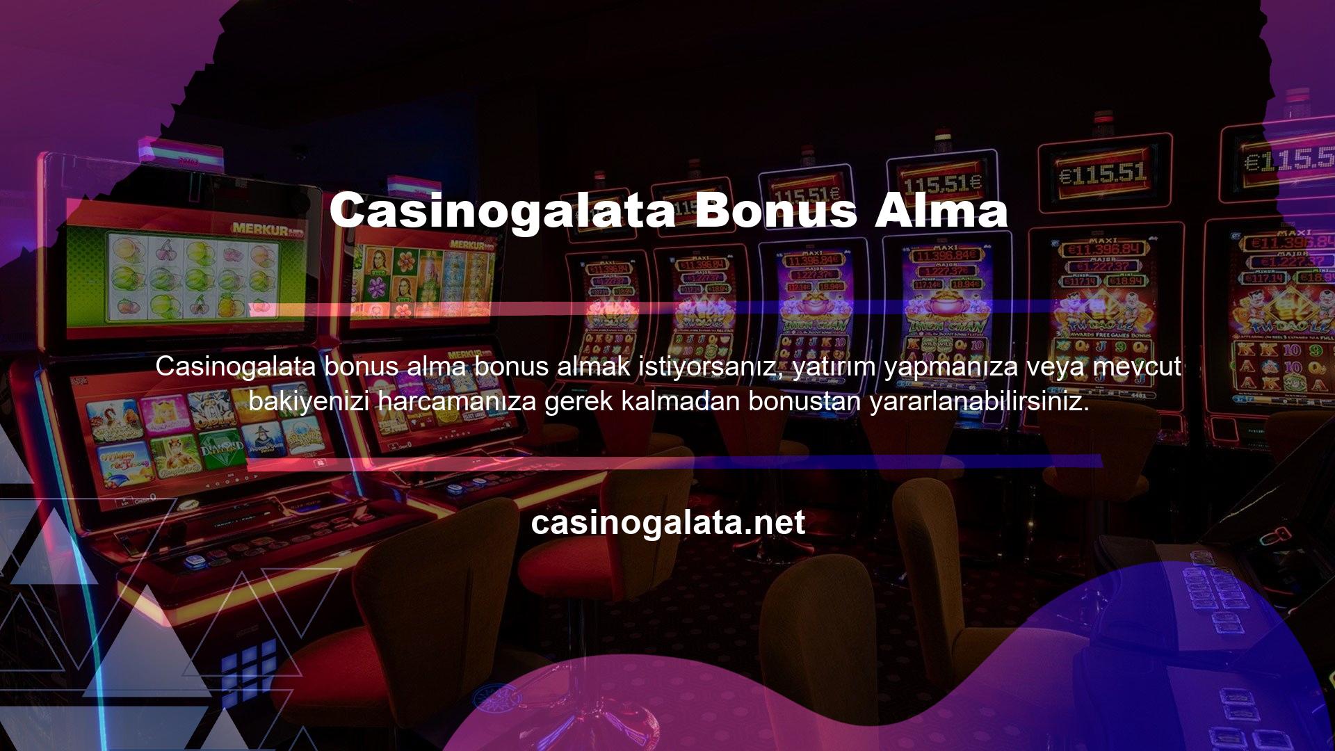 Aksi belirtilmediği sürece Casinogalata bonus döngüsüne hak kazanacağınızı hatırlatmak isteriz