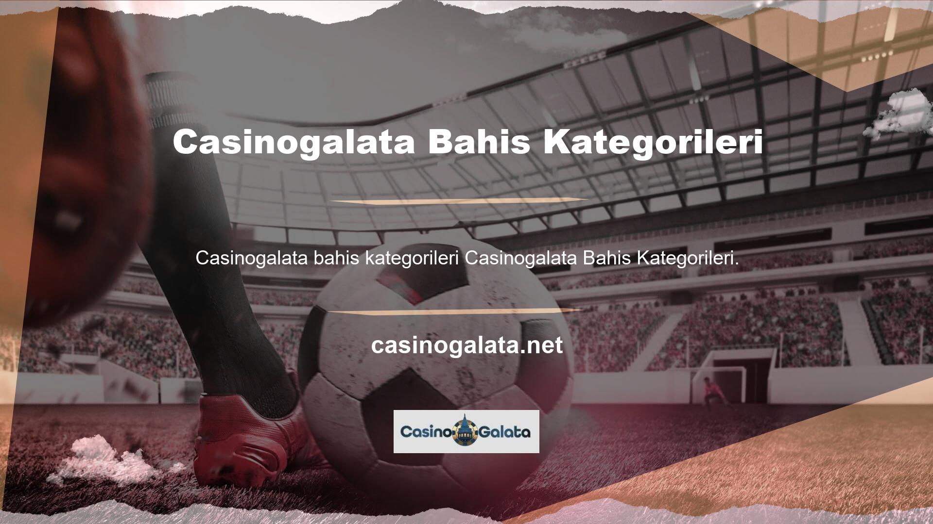 Casinogalata bahis kategorilerini keşfederek sizi üye olarak neyin beklediğini görebilirsiniz