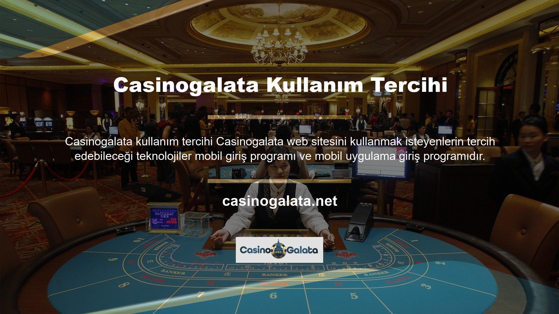 Casinogalata Mobile uygulamasıyla, internet erişiminiz nerede olursa olsun, açık alanlarda veya içeride, herhangi bir ortamda hizmet alma seçeneğiniz vardır